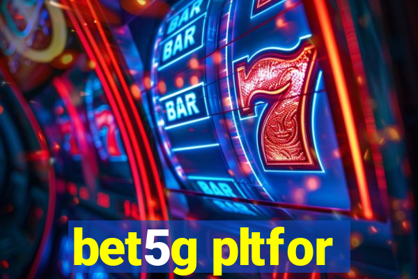 bet5g pltfor